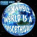 Posse Unit - The Whole World Is A Discotheque