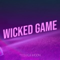 Tequila Moon - Wicked Game