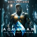Boris Harizanov - Aquaman and the Lost Kingdom Official Trailer Music