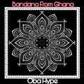 Oba Hype - Bandana From Ghana