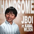 JBoi、Kamal Wilson - Handsome (feat. Kamal Wilson)(Explicit)