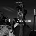 SirChox - Dil Pe Zakham (Slowed & Reverb)
