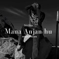 SirChox - Mana Anjan hu (Slowed & Reverb)