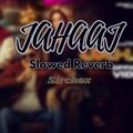 SirChox - Jahaaj (Slowed & Reverb)