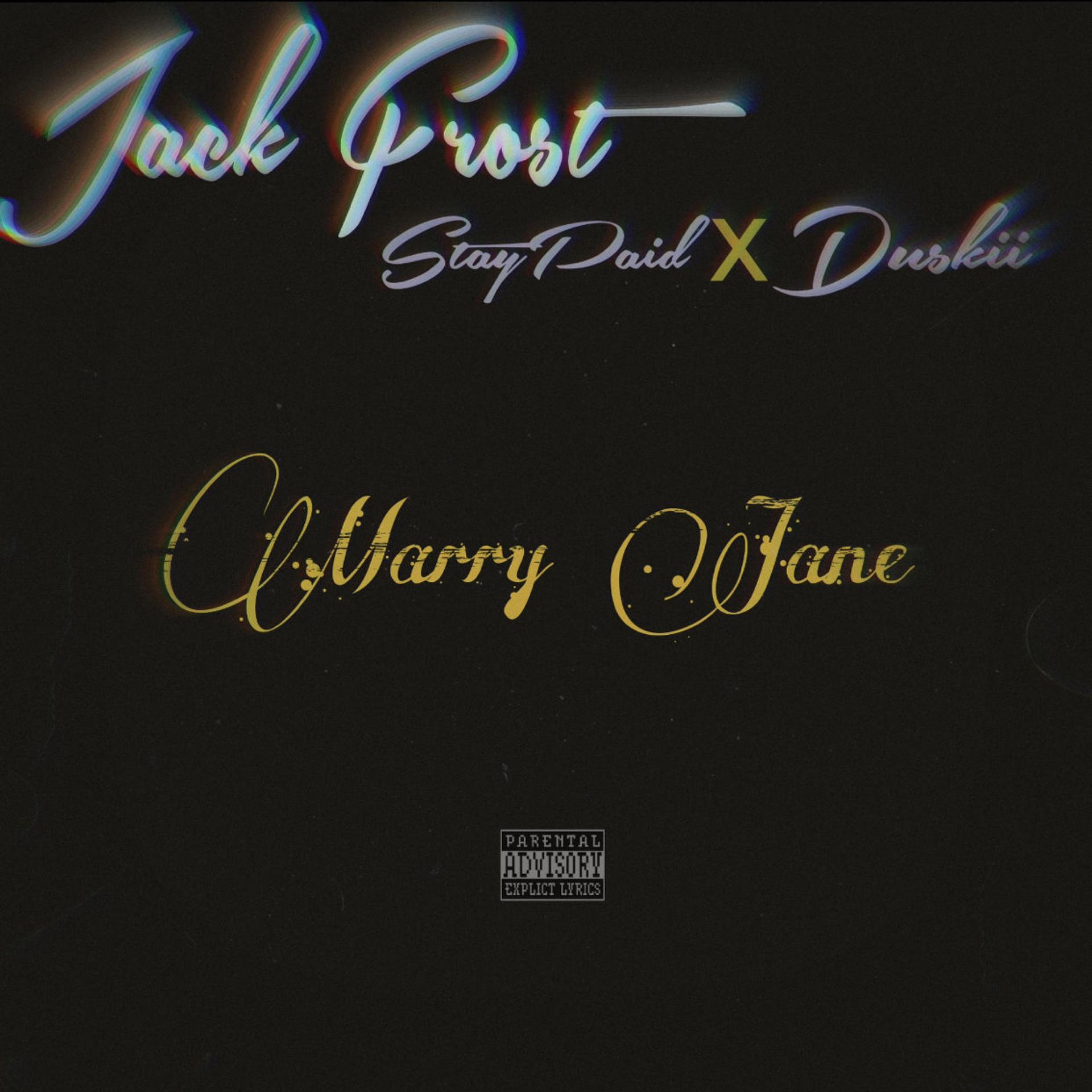 Jack Fro$t、StayPaid、Duskii - Mary Jane (feat. StayPaid & Duskii)(Explicit)