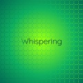 Whispering