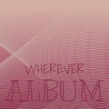Wherever Album