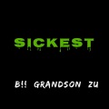 Sickest (feat. Grandson & Zu)(Explicit)