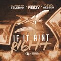 Tele from the Teleban Bin Coppin、Peezy、David Wesson - If It Ain't Right (feat. Peezy & David Wesson)(Explicit)