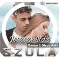 SZULA - Jeszcze raz (Dance 2 Disco RMX)