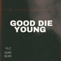 Good Die Young