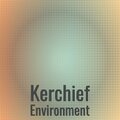 Kerchief Environment