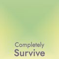 Completely Survive