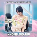 H2K、DJ AM - Không Giờ Rồi (AM remix)