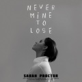Sarah Proctor - Never Mine To Lose