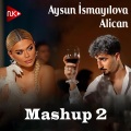 Aysun İsmayilova、Alican - İnsafsızlar / Sənə Görə / Talehimi Yazan (Mashup 2)