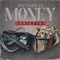 Only1noplay - Money addiction