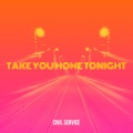Civil Service - Take You Home Tonight