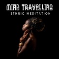 Mind Travelling (Ethnic Meditation Sounds for Relaxation Therapy)