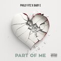 Baby E、Philly Fitz - Part of me (Explicit)