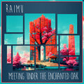 Raimu - Meeting Under The Enchanted Oak