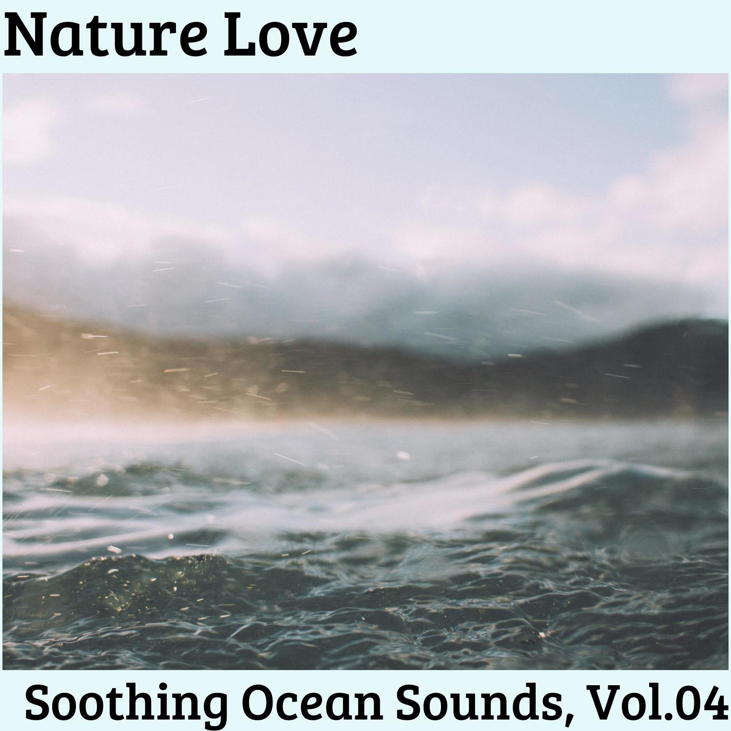 Nature Love - Soothing Ocean Sounds, Vol.04