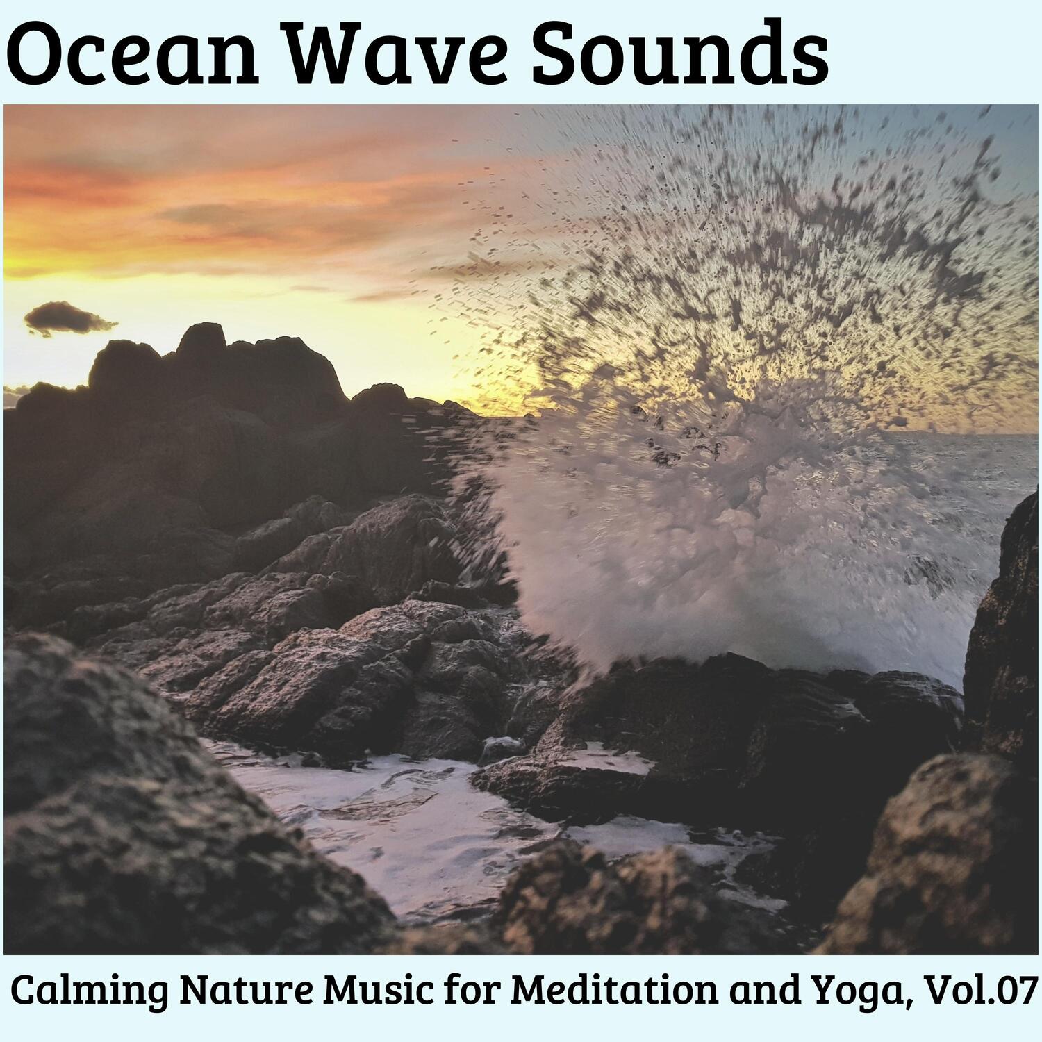 Ocean Wave Sounds - Calming Nature Music for Meditation and Yoga, Vol.07