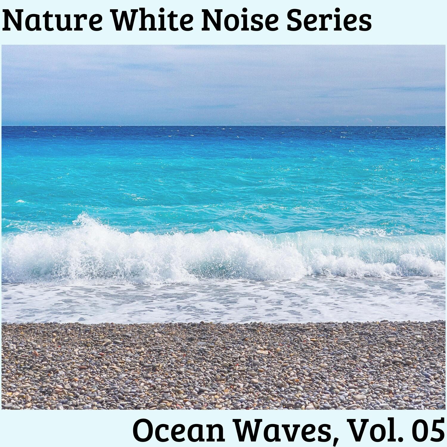 Nature White Noise Series - Ocean Waves, Vol. 05