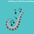 Soft Piano for Kids Peaceful Sleep
