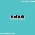 Put Kids to Sleep - Easylistening Relaxing Piano