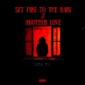 Lipa DJ - Set Fire To The Rain x Another Love (TikTok Mashup)(Remix)