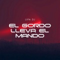 Lipa DJ - El Gordo Trae El Mando (TikTok)(Remix)