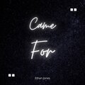Ethan Jones - Came for