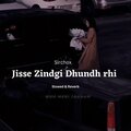 SirChox - Jisse Zindgi Dhundh rhi hai (Slowed & Reverb)