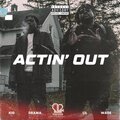 Actin' Out (feat. Kid Drama) [Explicit]