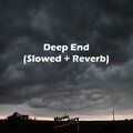Deep End (Slowed Down To Perfection + Reverb) [Remix]