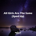 All girls are the same (Sped Up) [Remix]