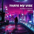 Adam H Rohit、R&P-X - That's My Vibe