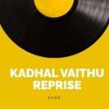 Kadhal Vaithu Reprise