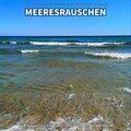 Meeresrauschen für den Urlaub zwischendurch、Naturgeräusche、Meeres Rauschen - Meeresrauschen, Pt. 33
