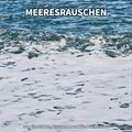 ** Meeresrauschen zum Einschlafen, Ausspannen und fürs Krankenhaus