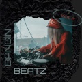 Bangin Beatz Vol 6 (Explicit)