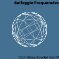 Solfeggio Frequencies - Calm Sleep Special, Vol. 01