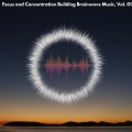 Focus and Concentration Building Brainwave Music, Vol. 01
