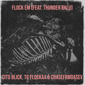Cito blick、TG Flockaa、ChaseFrmDaSev、Thunder Bklu - Flock Em