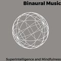 Binaural Music - SuperIntelligence and Mindfulness