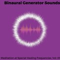 Binaural Generator Sounds - Meditation at Special Healing Frequencies, Vol. 01