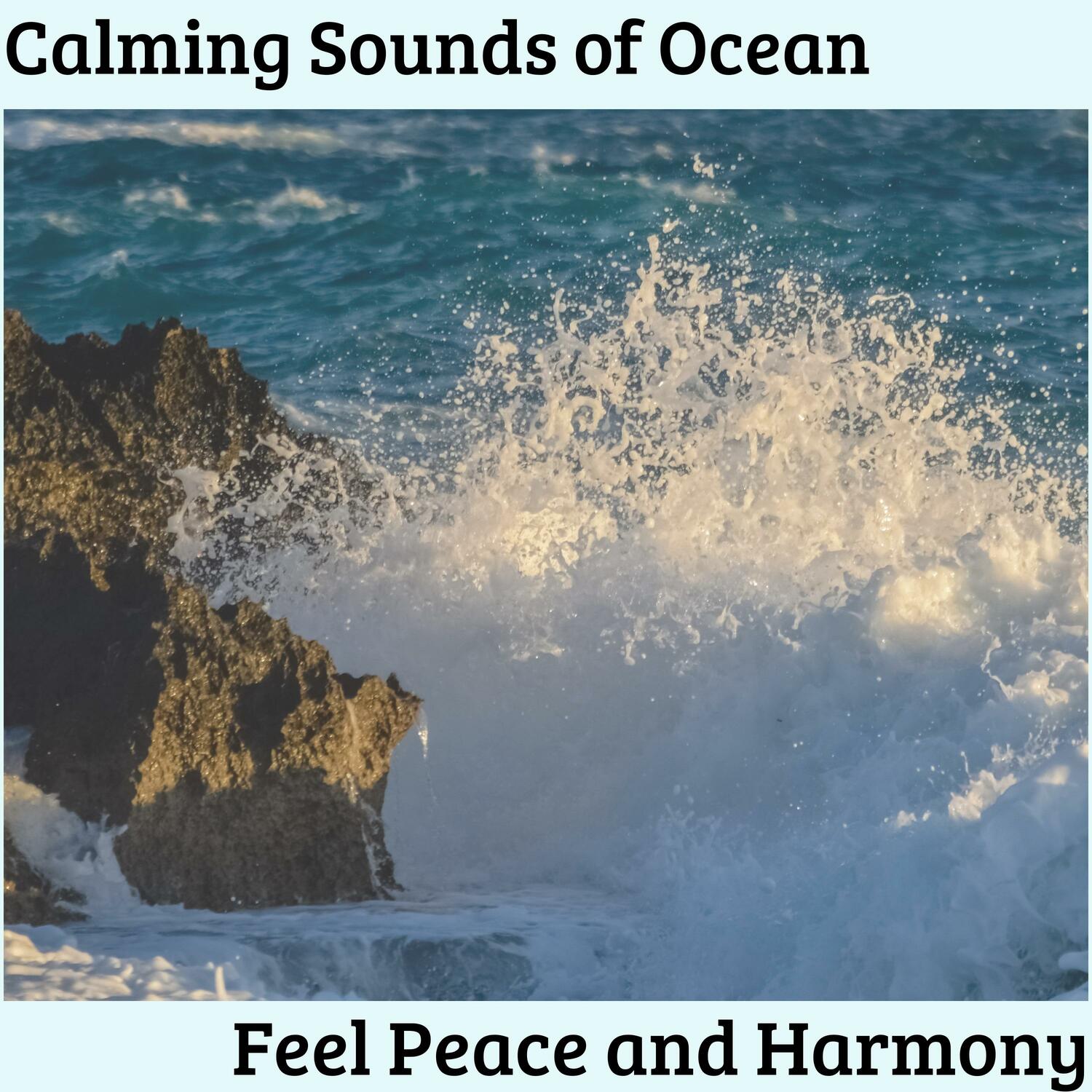 Calming Sounds of Ocean - Feel Peace and Harmony