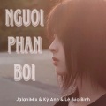 Nguoi Phan Boi (Kỳ Anh Remix)