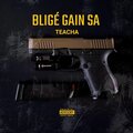 Teacha - BLIGÉ GAIN SA (Explicit)